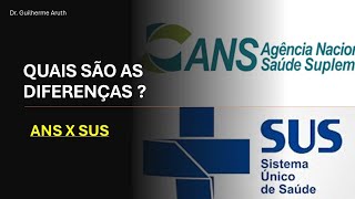 SUS x ANS, Agência Nacional de Saúde Suplementar (o que é, p que serve?) # A61