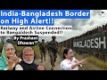 India Bangladesh Border on High Alert after Military Coup | Railway Link Suspended with Bangladesh