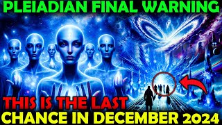 Pleiadian Final Warning : The next 3 days will be very amazing in your life, Don't miss this.