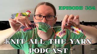 Knit All The Yarn 🧶 Episode 354: Cuffs, cuffs and more cuffs!