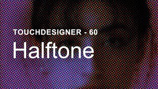 Halftone – TouchDesigner Tutorial 60