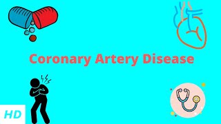 Coronary Artery Disease, Causes, Signs and Symptoms, Diagnosis and Treatment.