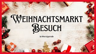 Unser Besuch auf dem Weihnachtsmarkt in Wernigerode