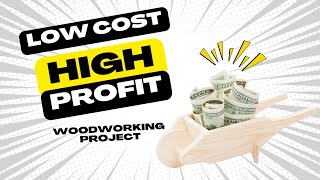 Low Cost, High Profit Woodworking Project that Sells!