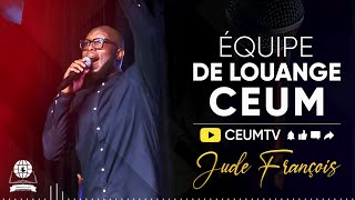 Jude François | Équipe De Louange CEUM | Complexe CEUM