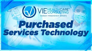 Purchased Services Technology - VIE Healthcare Consulting