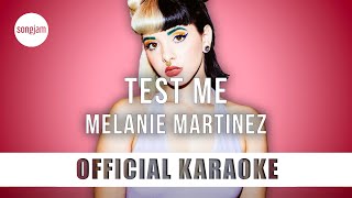 Melanie Martinez - Test Me (Official Karaoke Instrumental) | SongJam