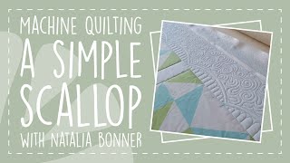 Machine Quilting A Simple Scallop with Natalia Bonner