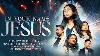 IN YOUR NAME JESUS | SELSHEYA | Ft PRAISELIN STEPHEN, SELVIN SAMUEL, SHERLEY | NEW WORSHIP SONG 2025