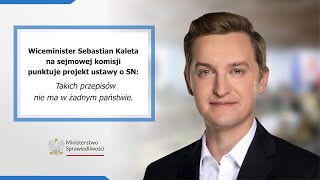 Wiceminister Sebastian Kaleta na sejmowej komisji punktuje projekt ustawy o SN.