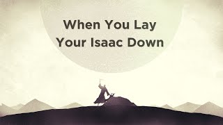 When You Lay Your Isaac Down | Joel Graley | Empowered Church