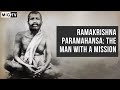 Ramakrishna Paramahansa: The man with a mission