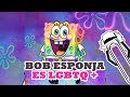 BOB ESPONJA ES GAY || ¿ NICKELODEON LO CONFIRMA ?