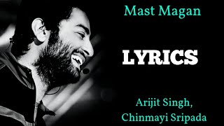 Mast Magan Lyrics | Arijit Singh | 2 States | Arjun Kapoor, Alia Bhatt |, 6.M views N Lyrics