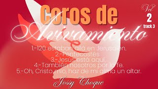 COROS DE AVIVAMIENTO VOL 2 TRACK 3 | JOSSY CHOQUE