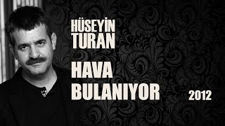 Hava Bulanıyor (Hüseyin Turan)