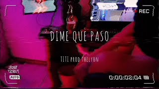 TITI - DIME QUE PASO (prod.TheLyon)