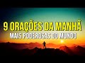 9 ORAÇÕES DA MANHÃ MAIS PODEROSAS DO MUNDO | Oração do Milagre, Cura, Casos Difíceis e Mudar de Vida