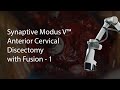 Synaptive Modus V™ - Anterior Cervical Discectomy with Fusion - 1