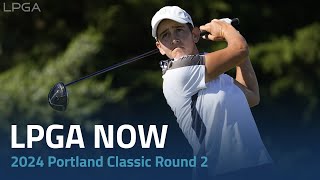 LPGA Now | 2024 Portland Classic Round 2