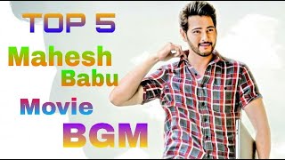 Superstar Mahesh Babu Top 5 Movie BGM || Feel The BGM
