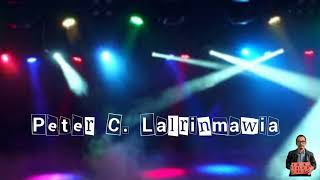 Peter C. Lalrinmawia | Hlan che ka nuam | Lyrics video