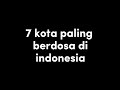 7 kota paling berdosa di indonesia