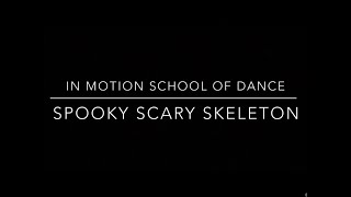 IN MOTION SCHOOL OF DANCE -SPOOKY SCARY SKELETONS