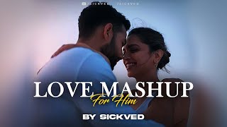 Love Mashup (For Him) | SICKVED | Deepika padukone | Alia Bhatt | Katrina Kaif