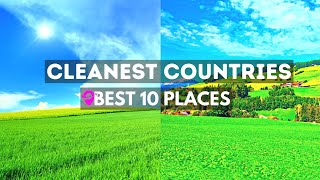 Top 10 Cleanest Countries in the World - Travel Guide Video