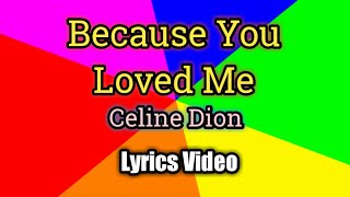 Because You Loved Me - Celine Dion (Lyrics Video)