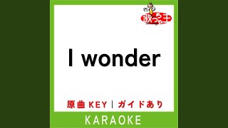 I wonder (カラオケ) (原曲歌手:Da-iCE)