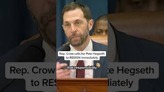 Rep. Crow calls for Pete Hegseth to RESIGN immediately