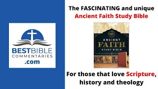 Ancient Faith Study Bible | Review | Christian history and theology