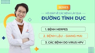 Triệu chứng \u0026 Điều trị các Bệnh lây qua đường tình dục (bệnh xã hội) - Tập 2: bệnh Lậu, Giang Mai