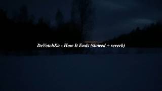 DeVotchKa - How It Ends (slowed + reverb)