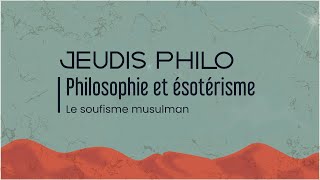 Philosophie et Ésotérisme - Le soufisme musulman - Jeudis Philo