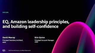 AWS re:Invent 2024 - EQ, Amazon leadership principles, and building self-confidence (IDE106)