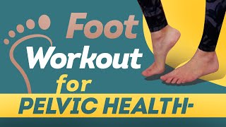 Foot Workout for Your Pelvic Floor 🦶