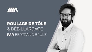 TUTO SFCMM — Épisode 07 : Roulage de tôle et débillardage par Bertrand