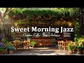 Relaxing Sweet Morning Bossa Nova Jazz Music - Outdoor coffee Shop Ambience for Good Mood
