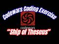 Coding Exercise from codewars.com - Ship of Theseus