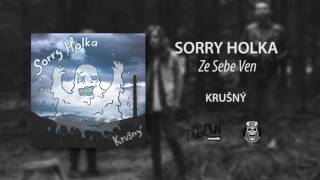 Sorry holka - Ze Sebe Ven