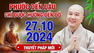 PHƯỚC ĐẾN ĐÂU CHỈ ĐƯỢC HƯỞNG ĐẾN ĐÓ | Thuyết Pháp Mới 27/10/2024 - Thầy Thích Pháp Hòa Canada NEW