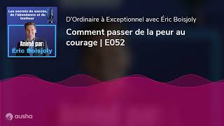 Comment passer de la peur au courage | E052