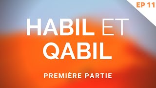 HABIL ET QABIL (ABEL \u0026 CAÏN) - PREMIÈRE PARTIE