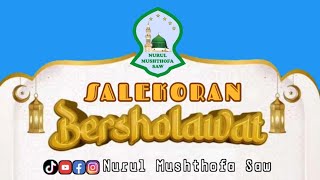 SALEKORAN Bersholawat (Majlis Nurul Mushthofa Saw)