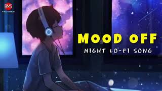 Mood off Night Lo-fi Song 2024 💔💔 | Sad Song Hindi ( Slowed+Reverb ) Mashup Lo-fi Hits Song