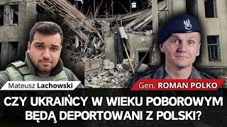 Ciężkie walki o Donbas. Czy młodzi Ukraińcy będą deportowani z Polski? gen. Roman Polko M. Lachowski