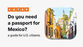 Do you need a passport to go to Mexico? A detailed guide